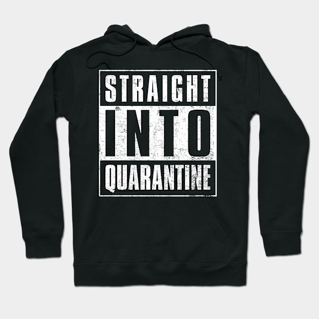 Straight Into Quarantine Hoodie by mBs